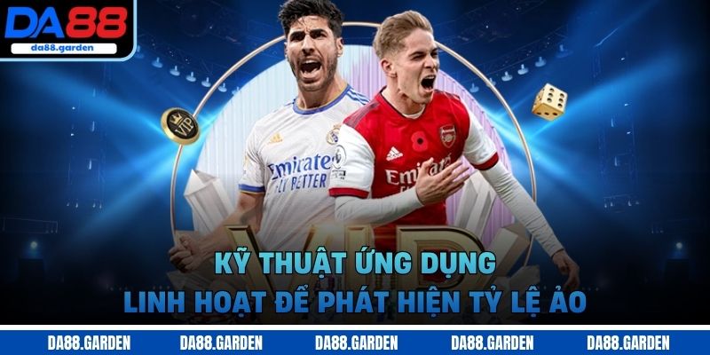 Cách nhận biết kèo dụ, kèo ảo